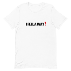 I FEEL A WAY TEE